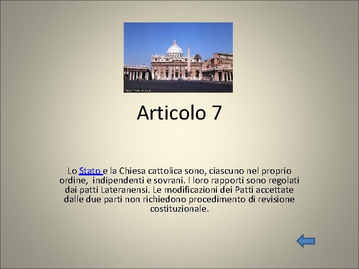 Articolo 7 Lo Stato e la Chiesa cattolica sono, ciascuno nel proprio ordine, indipendenti