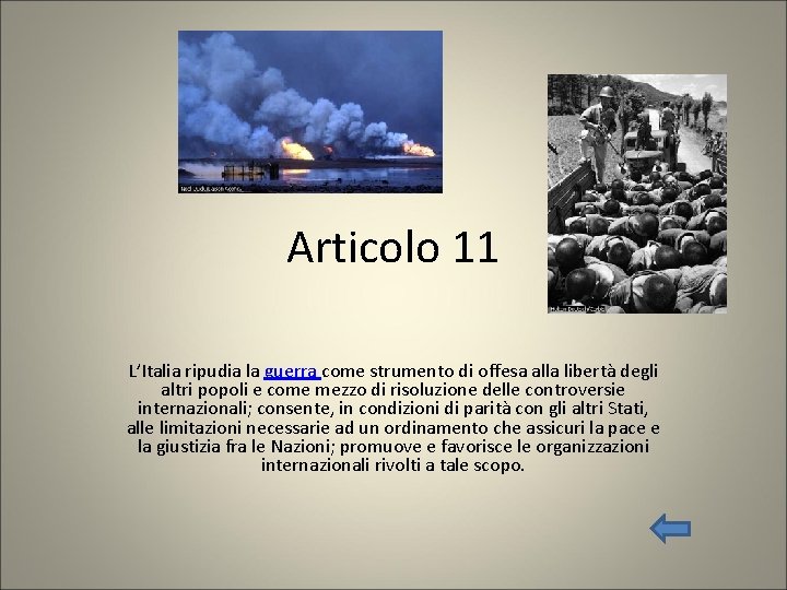 Articolo 11 L’Italia ripudia la guerra come strumento di offesa alla libertà degli altri