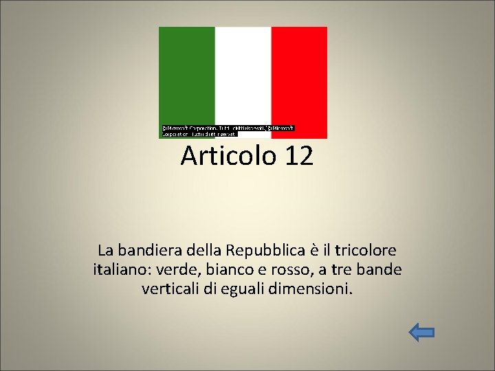 Articolo 12 La bandiera della Repubblica è il tricolore italiano: verde, bianco e rosso,