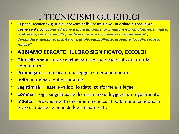  • I TECNICISMI GIURIDICI “ I pochi tecnicismi giuridici, presenti nella Costituzione, in