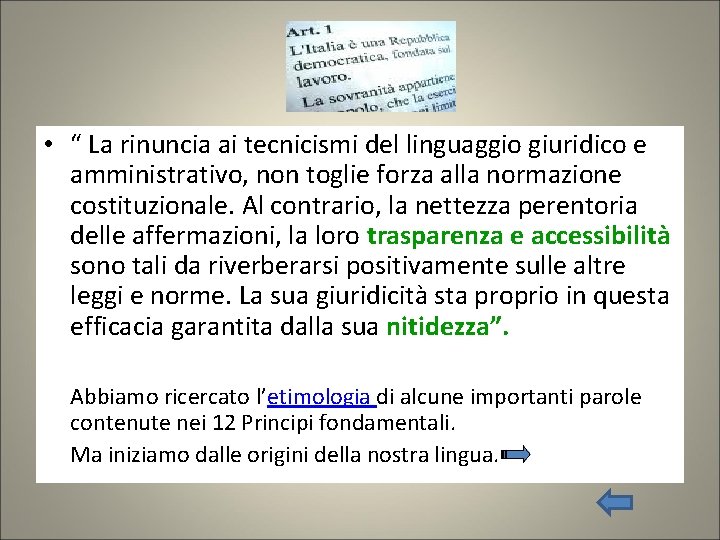  • “ La rinuncia ai tecnicismi del linguaggio giuridico e amministrativo, non toglie