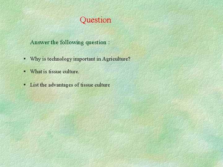 Question Answer the following question : § Why is technology important in Agriculture? §