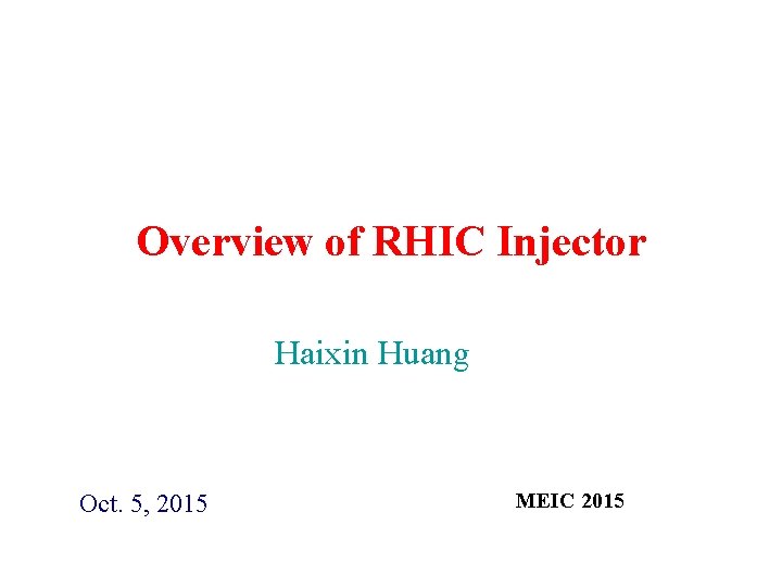Overview of RHIC Injector Haixin Huang Oct. 5, 2015 MEIC 2015 