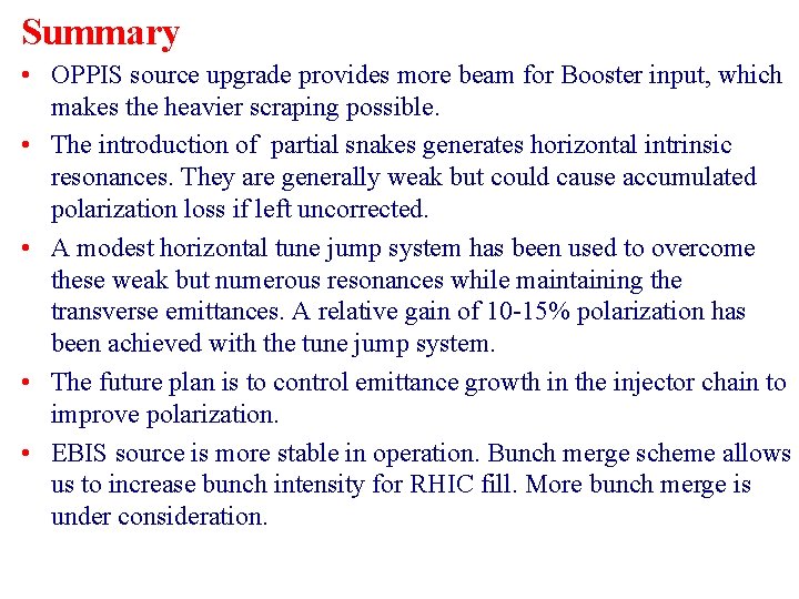 Summary • OPPIS source upgrade provides more beam for Booster input, which makes the