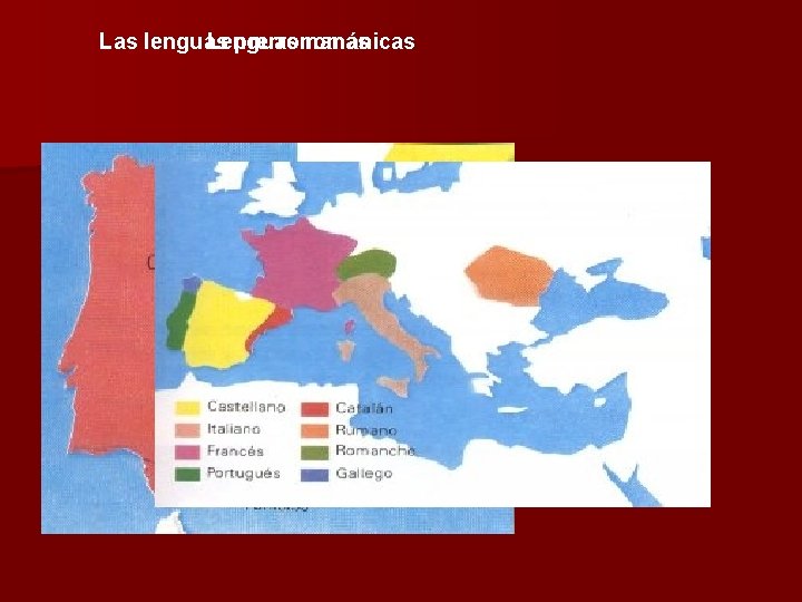 Las lenguas Lenguas prerromanas románicas n Lenguas románicas 
