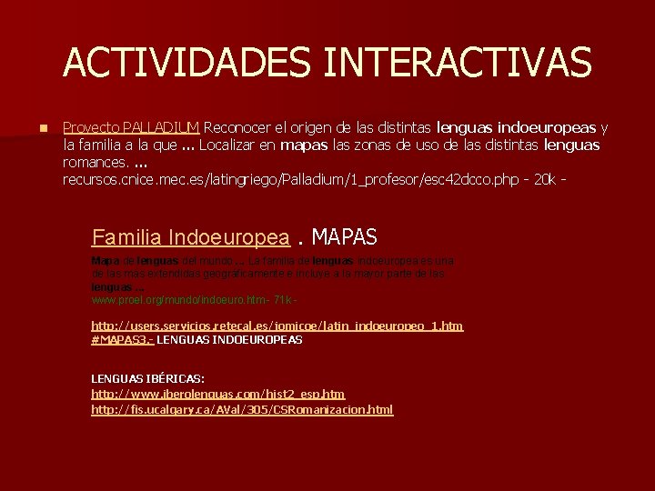 ACTIVIDADES INTERACTIVAS n Proyecto PALLADIUM Reconocer el origen de las distintas lenguas indoeuropeas y