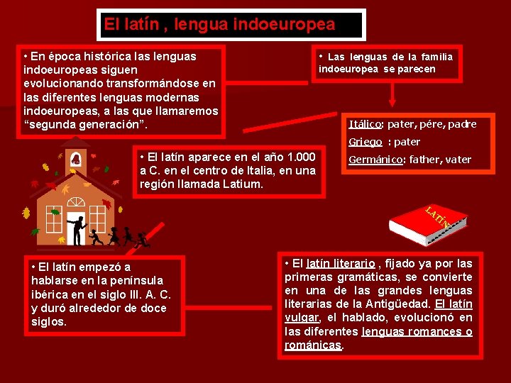 El latín , lengua indoeuropea • En época histórica las lenguas indoeuropeas siguen evolucionando