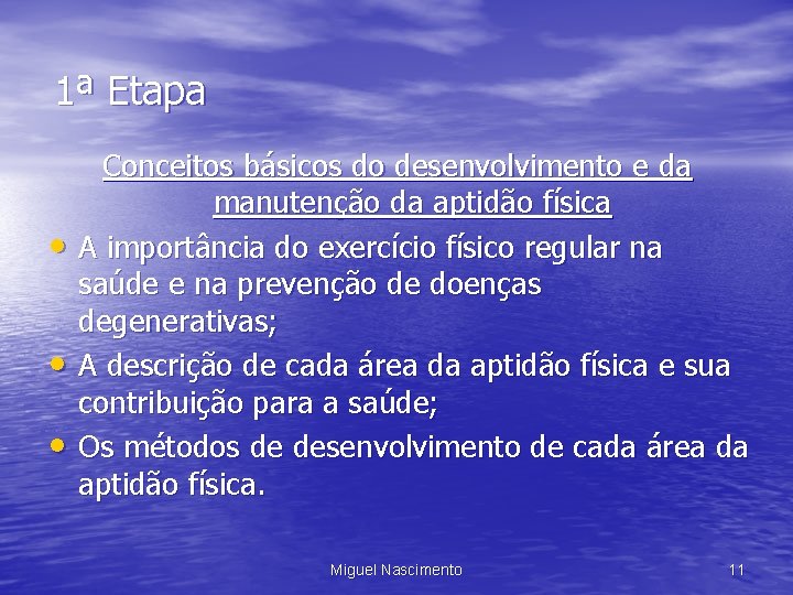 1ª Etapa • • • Conceitos básicos do desenvolvimento e da manutenção da aptidão