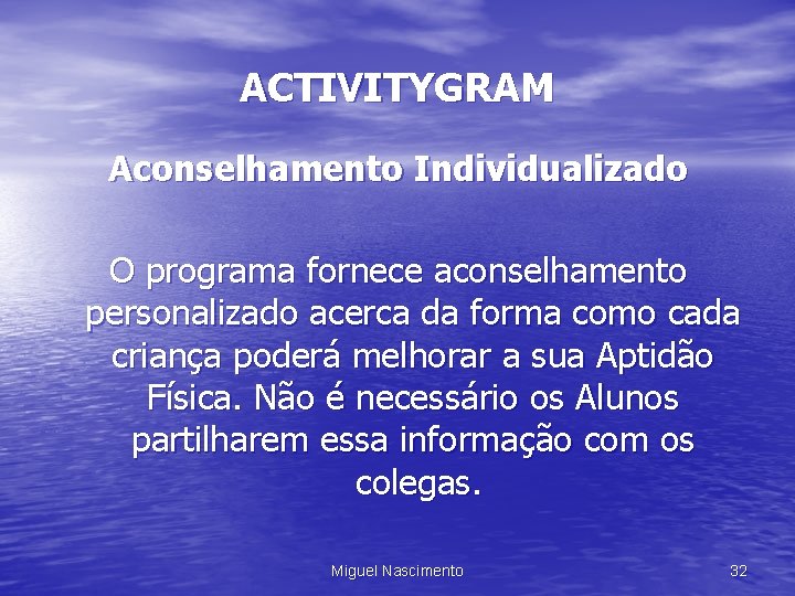 ACTIVITYGRAM Aconselhamento Individualizado O programa fornece aconselhamento personalizado acerca da forma como cada criança