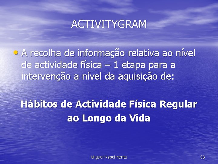 ACTIVITYGRAM • A recolha de informação relativa ao nível de actividade física – 1