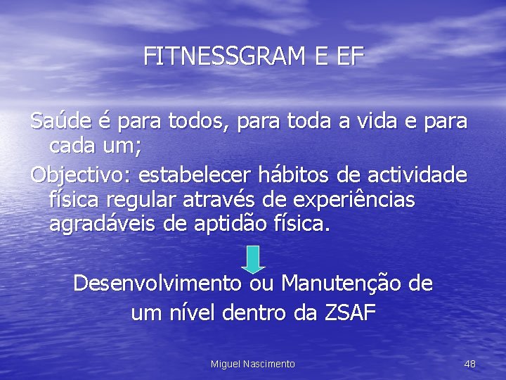 FITNESSGRAM E EF Saúde é para todos, para toda a vida e para cada
