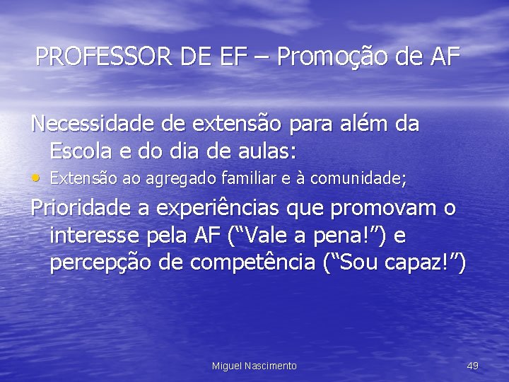 PROFESSOR DE EF – Promoção de AF Necessidade de extensão para além da Escola