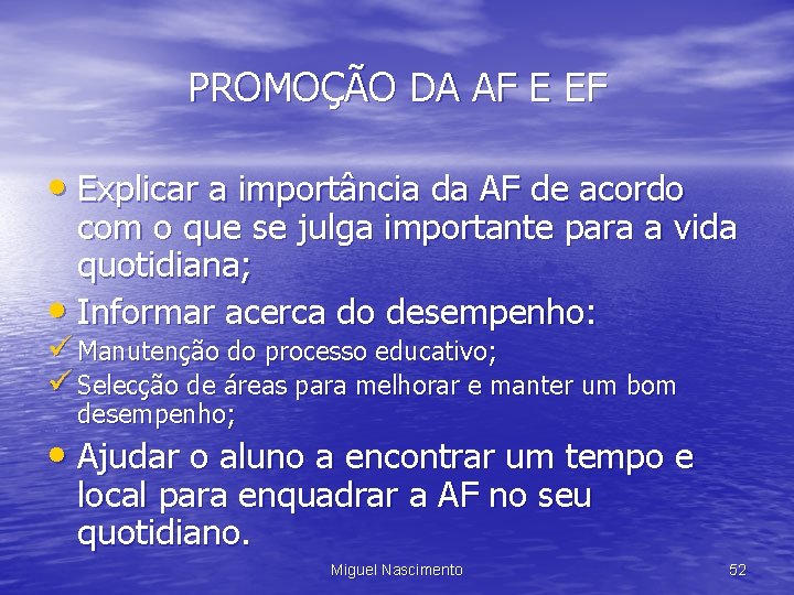 PROMOÇÃO DA AF E EF • Explicar a importância da AF de acordo com