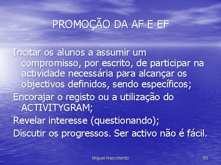 PROMOÇÃO DA AF E EF Incitar os alunos a assumir um compromisso, por escrito,