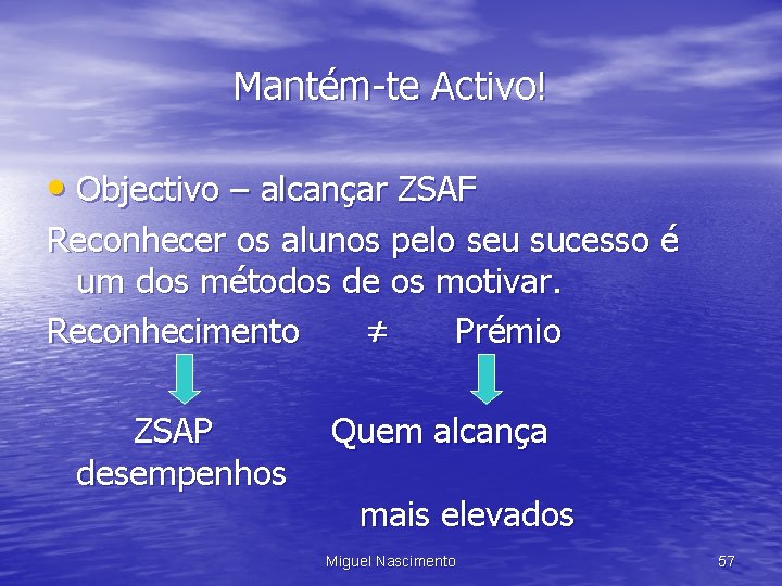 Mantém-te Activo! • Objectivo – alcançar ZSAF Reconhecer os alunos pelo seu sucesso é