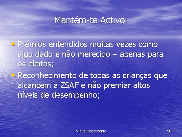 Mantém-te Activo! • Prémios entendidos muitas vezes como algo dado e não merecido –