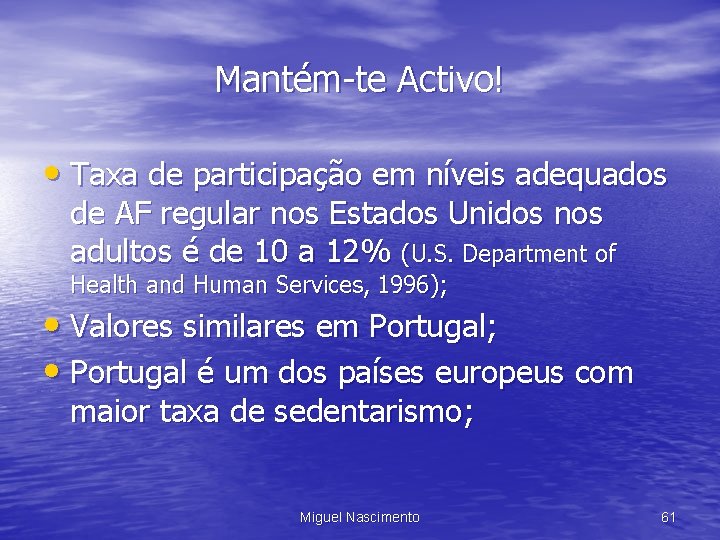 Mantém-te Activo! • Taxa de participação em níveis adequados de AF regular nos Estados
