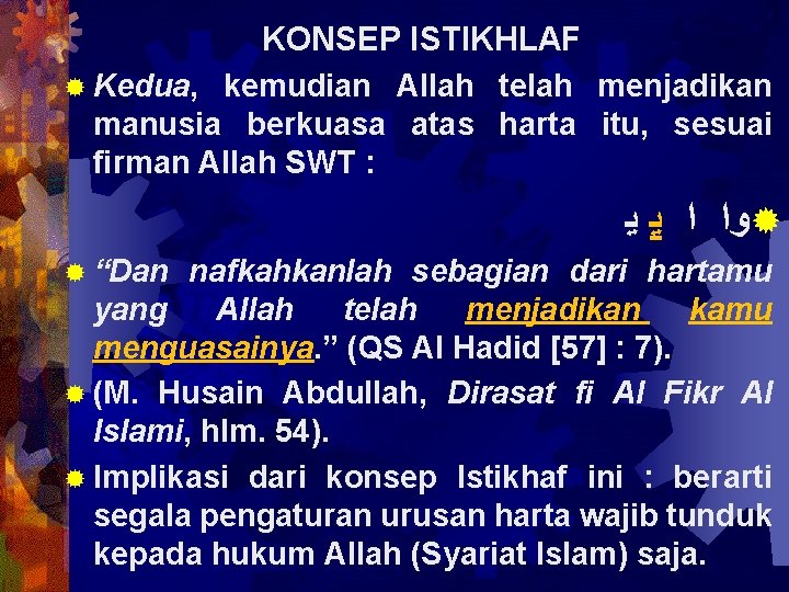 KONSEP ISTIKHLAF ® Kedua, kemudian Allah telah menjadikan manusia berkuasa atas harta itu, sesuai