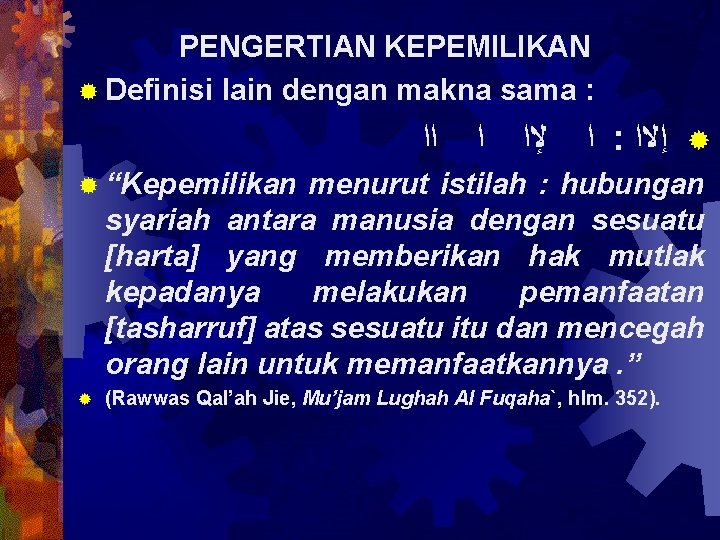 PENGERTIAN KEPEMILIKAN ® Definisi lain dengan makna sama : ﺍﺍ ﺍ ﻹﺍ ﺍ :