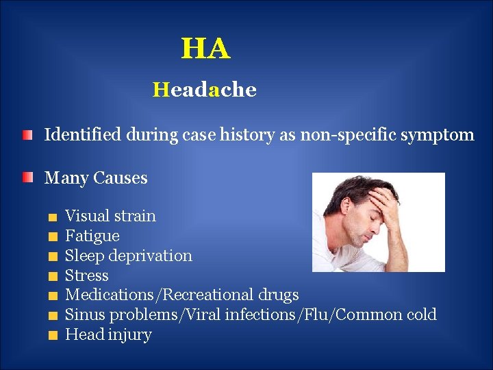HA Headache Identified during case history as non-specific symptom Many Causes Visual strain Fatigue