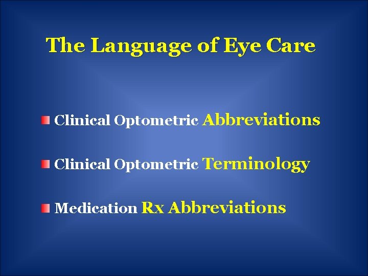 The Language of Eye Care Clinical Optometric Abbreviations Clinical Optometric Terminology Medication Rx Abbreviations