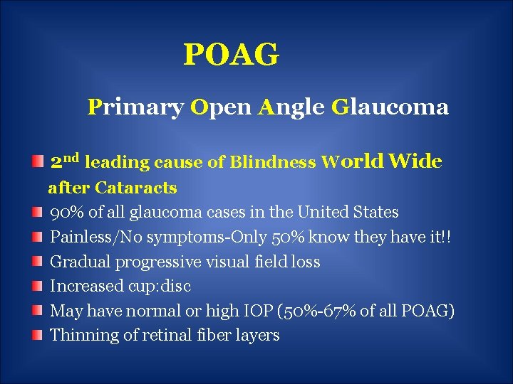 POAG Primary Open Angle Glaucoma 2 nd leading cause of Blindness World Wide after