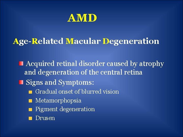 AMD Age-Related Macular Degeneration Acquired retinal disorder caused by atrophy and degeneration of the