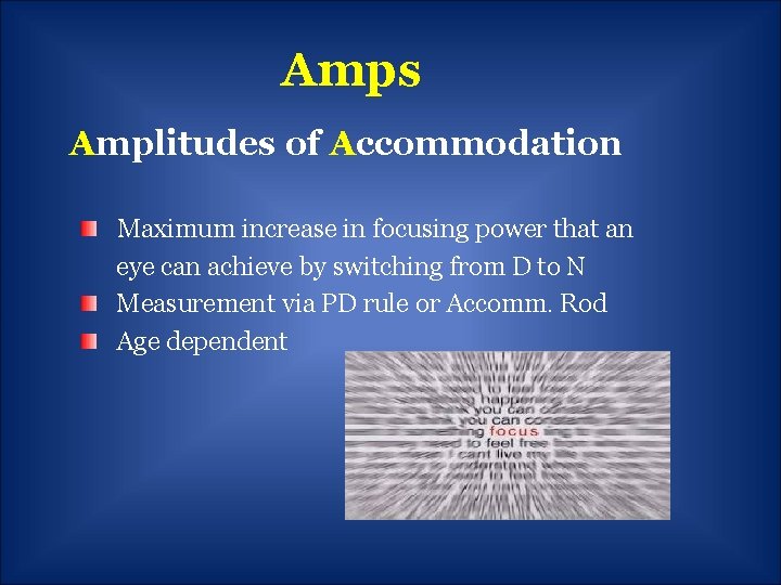 Amps Amplitudes of Accommodation Maximum increase in focusing power that an eye can achieve
