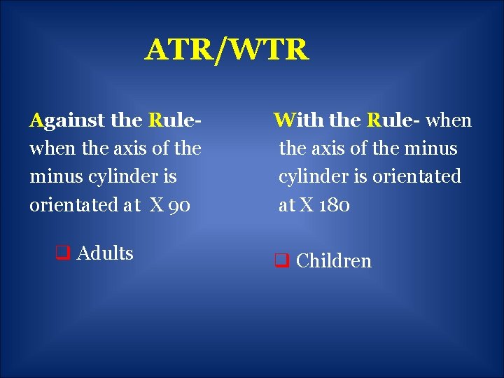ATR/WTR Against the Rulewhen the axis of the minus cylinder is orientated at X