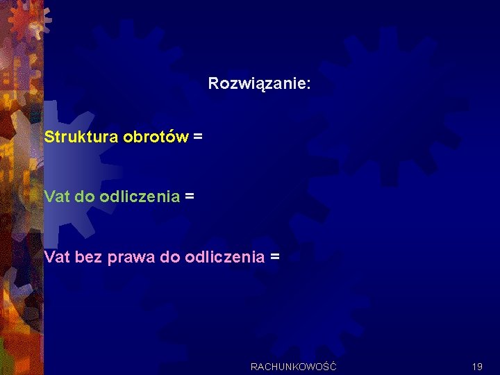 Rozwiązanie: Struktura obrotów = Vat do odliczenia = Vat bez prawa do odliczenia =