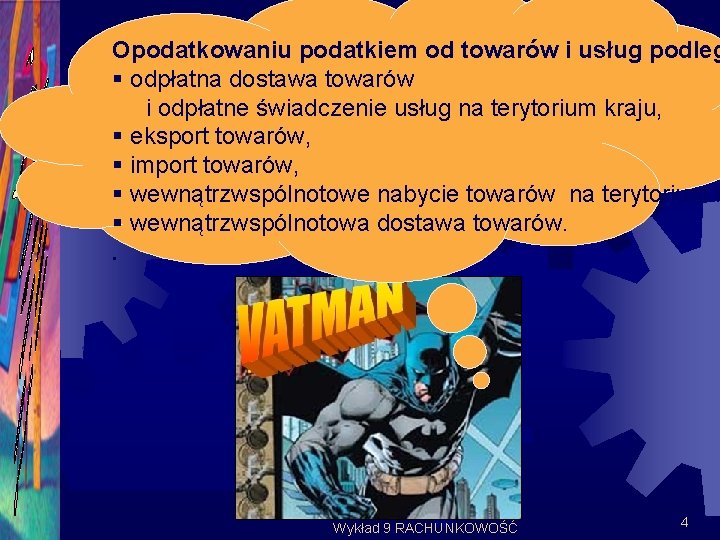 Opodatkowaniu podatkiem od towarów i usług podleg § odpłatna dostawa towarów i odpłatne świadczenie