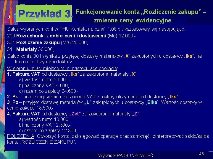 Przykład. Funkcjonowanie konta „Rozliczenie zakupu” – zmienne ceny ewidencyjne Salda wybranych kont w PHU
