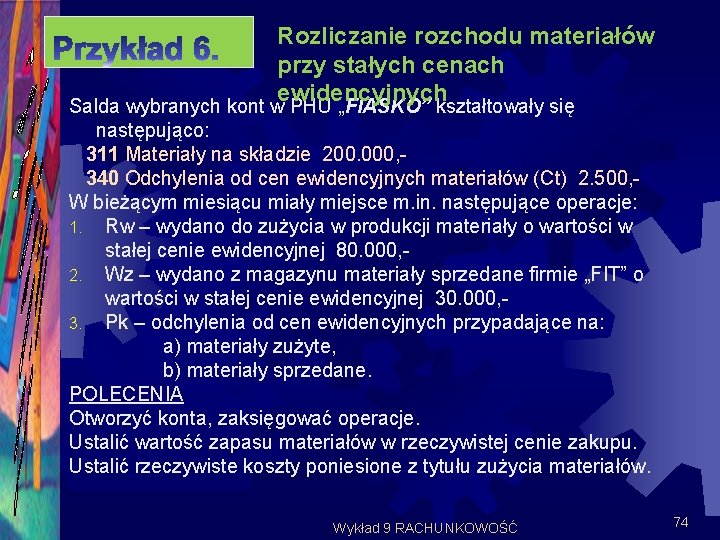 Rozliczanie rozchodu materiałów przy stałych cenach ewidencyjnych Salda wybranych kont w PHU „FIASKO” kształtowały