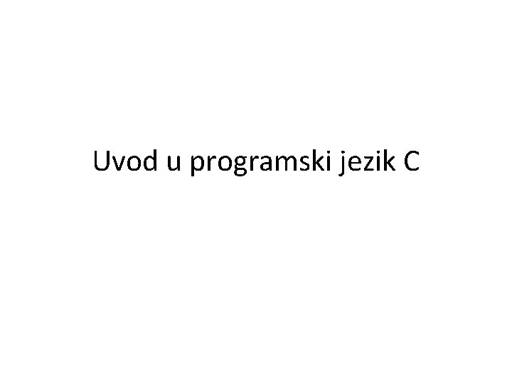Uvod u programski jezik C 