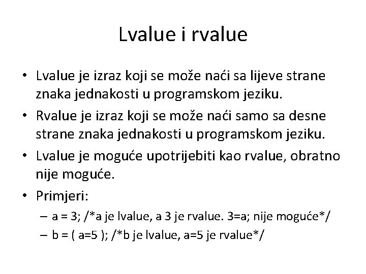 Lvalue i rvalue • Lvalue je izraz koji se može naći sa lijeve strane
