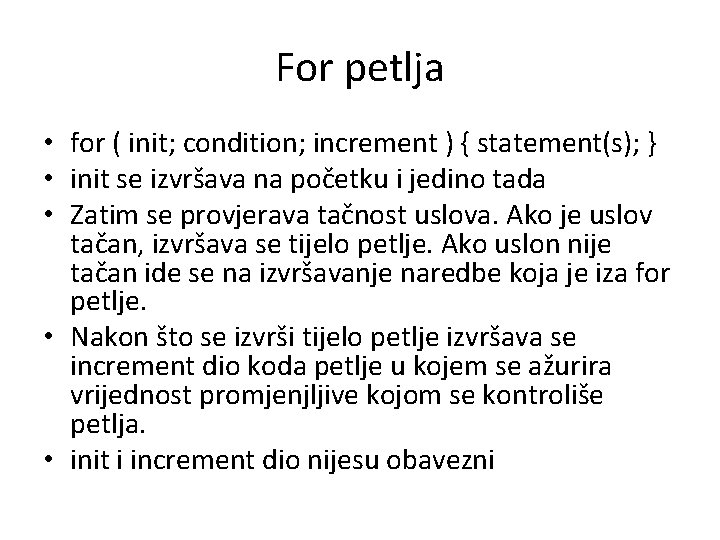 For petlja • for ( init; condition; increment ) { statement(s); } • init