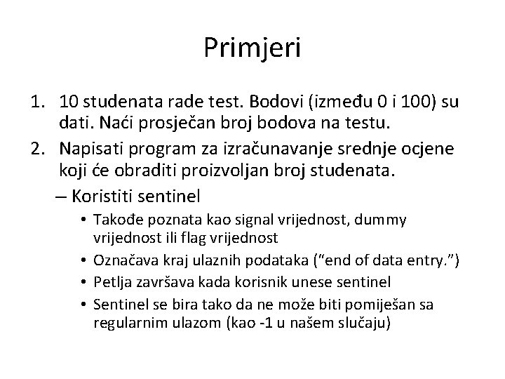 Primjeri 1. 10 studenata rade test. Bodovi (između 0 i 100) su dati. Naći