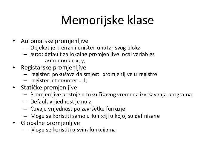 Memorijske klase • Automatske promjenljive – Objekat je kreiran i uništen unutar svog bloka