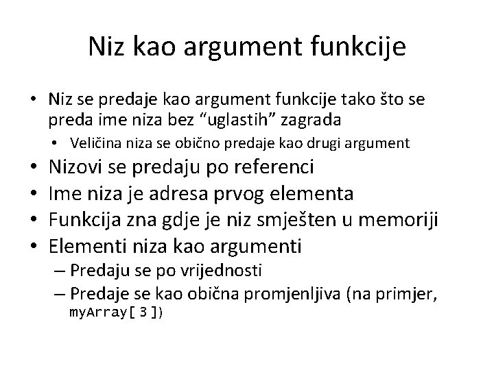 Niz kao argument funkcije • Niz se predaje kao argument funkcije tako što se