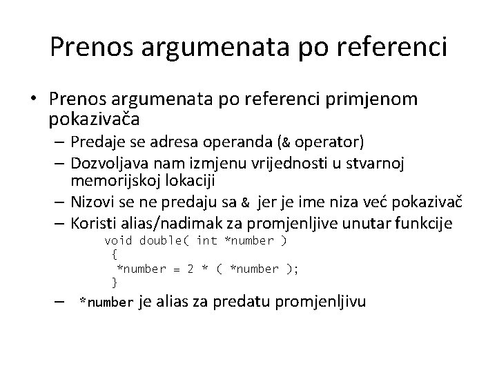 Prenos argumenata po referenci • Prenos argumenata po referenci primjenom pokazivača – Predaje se