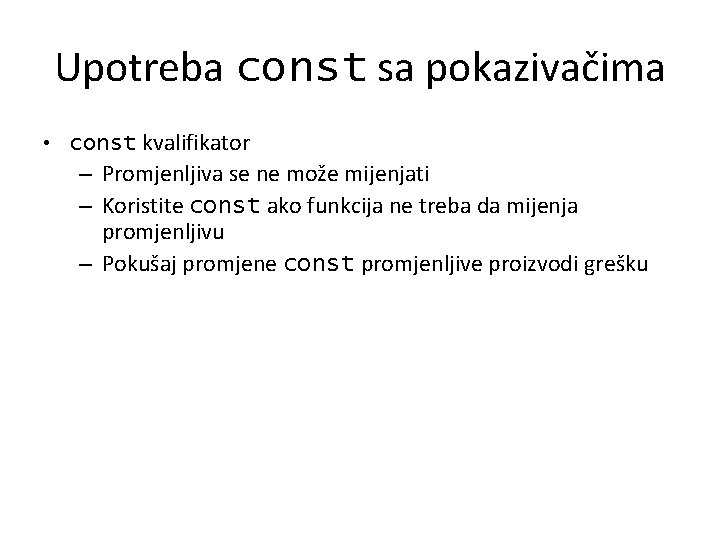 Upotreba const sa pokazivačima • const kvalifikator – Promjenljiva se ne može mijenjati –