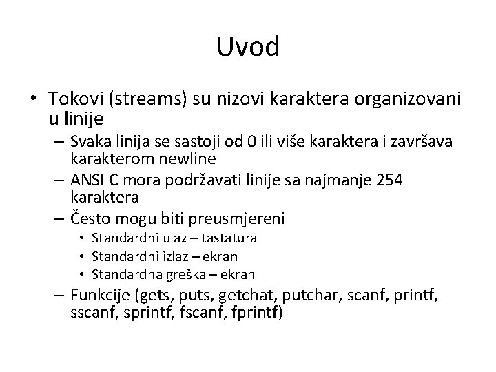 Uvod • Tokovi (streams) su nizovi karaktera organizovani u linije – Svaka linija se