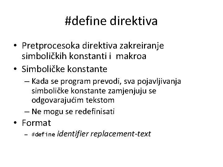 #define direktiva • Pretprocesoka direktiva zakreiranje simboličkih konstanti i makroa • Simboličke konstante –