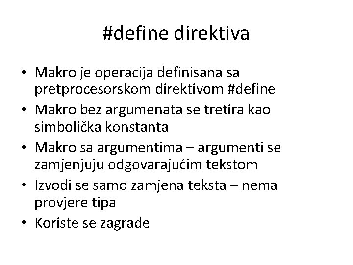 #define direktiva • Makro je operacija definisana sa pretprocesorskom direktivom #define • Makro bez