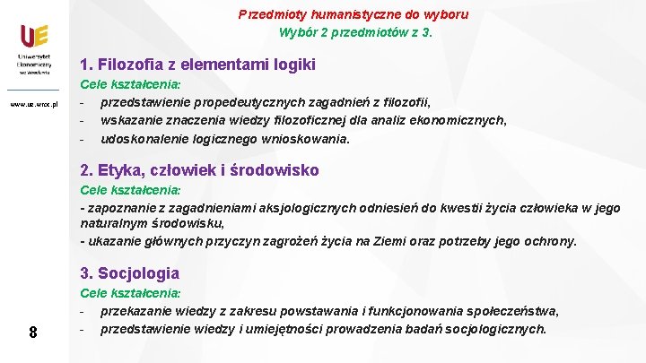 Przedmioty humanistyczne do wyboru Wybór 2 przedmiotów z 3. 1. Filozofia z elementami logiki