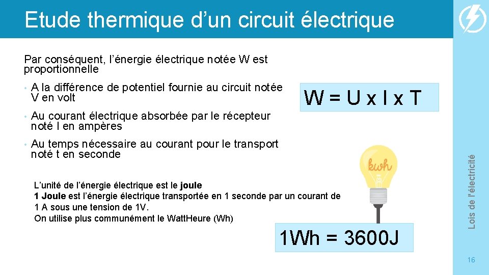 Etude thermique d’un circuit électrique Par conséquent, l’énergie électrique notée W est proportionnelle A