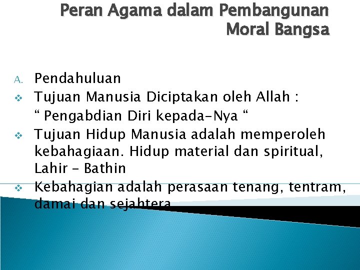 Peran Agama dalam Pembangunan Moral Bangsa A. v v v Pendahuluan Tujuan Manusia Diciptakan