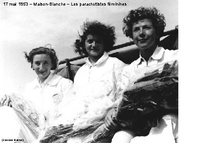 17 mai 1953 – Maison-Blanche – Les parachutistes féminines (Jeanne Neveu) 