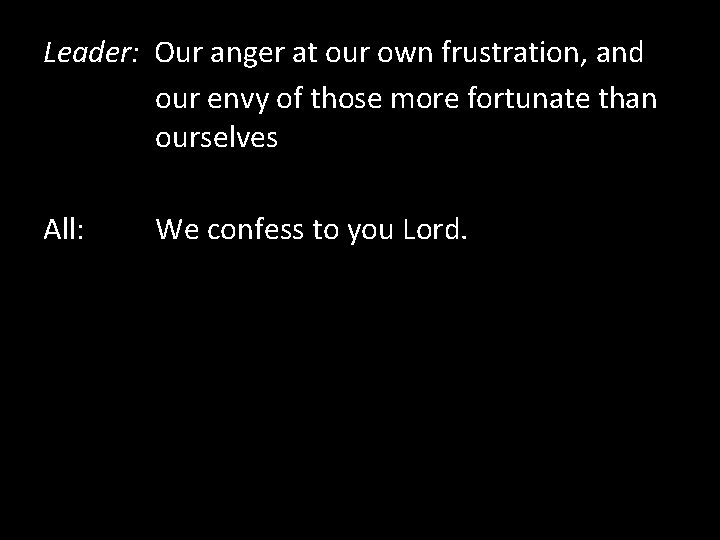 Leader: Our anger at our own frustration, and our envy of those more fortunate