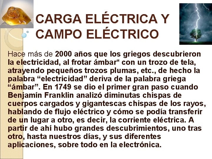 CARGA ELÉCTRICA Y CAMPO ELÉCTRICO Hace más de 2000 años que los griegos descubrieron